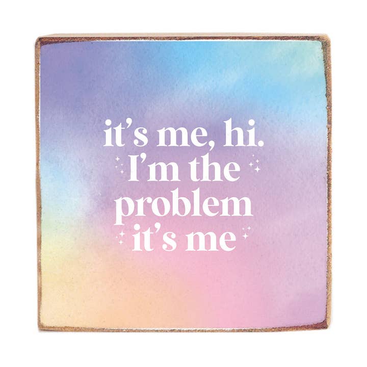 It's Me, Hi I'm the Problem Block for wholesale by Rustic Marlin