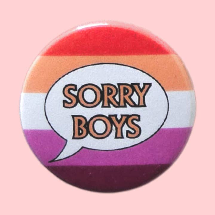 Lesbian Sorry boys badges lesbian badges, lesbian pins for wholesale by sent with Pride