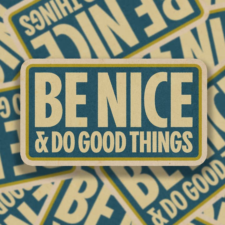 Be Nice and Do Good Things Sticker for wholesale by SheeleyCo