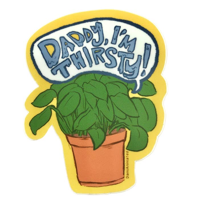 Vinyl-Aufkleber Daddy, I'm Thirsty, 3 Zoll, für Pflanzenliebhaber für den Großhandel von DamiAnimated