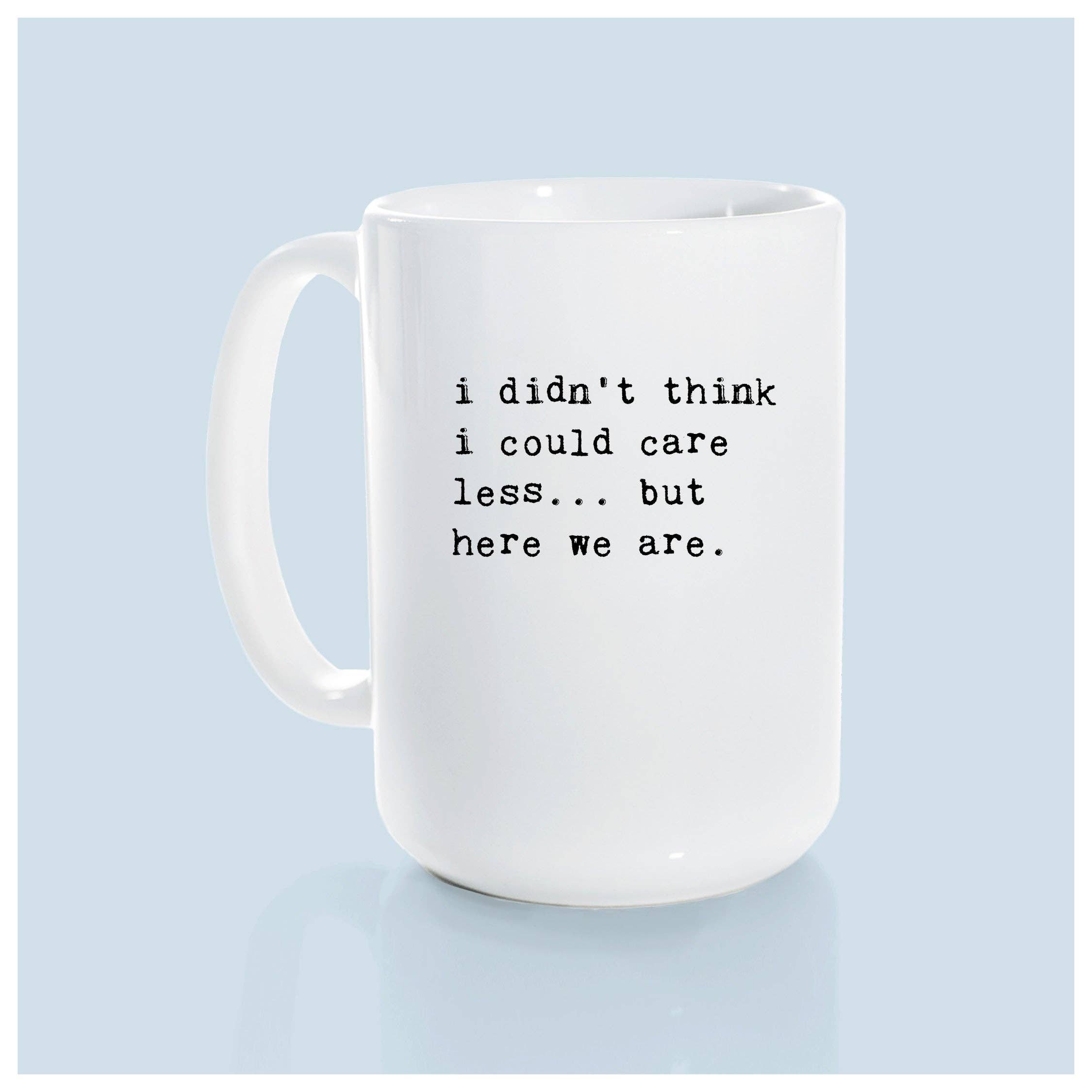 Prairie Chick Prints - Wholesale Coffee Mug - i didn't think i could care less... but here we are | ceramic mug7