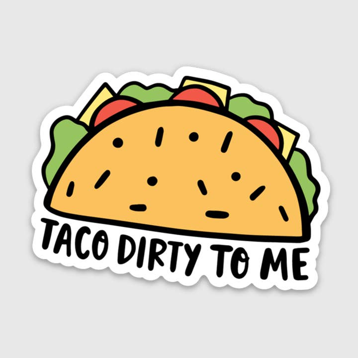 Taco Schmutzig für mich Aufkleber für den Großhandel von Brittany Paige