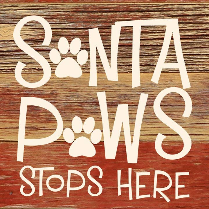 Santa Paws stops here. / 6"x6" Reclaimed Wood Sign for wholesale by Second Nature by Hand