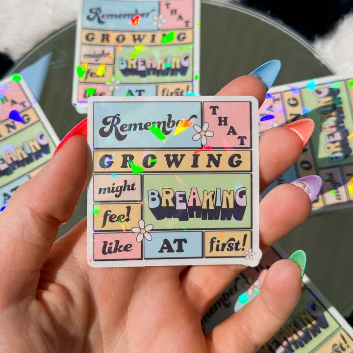 Autocollant holographique « Growing Might Feel Like Breaking » pour la vente par Elizzie