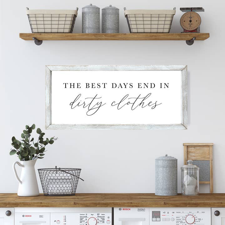 Mulberry Market Designs - Wholesale Sign - The Best Days End in Dirty Clothes Laundry Room Sign