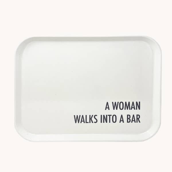 Decorative Bar Tray, Humor, A Woman Walks Into A Bar for wholesale by Finding Home Farms