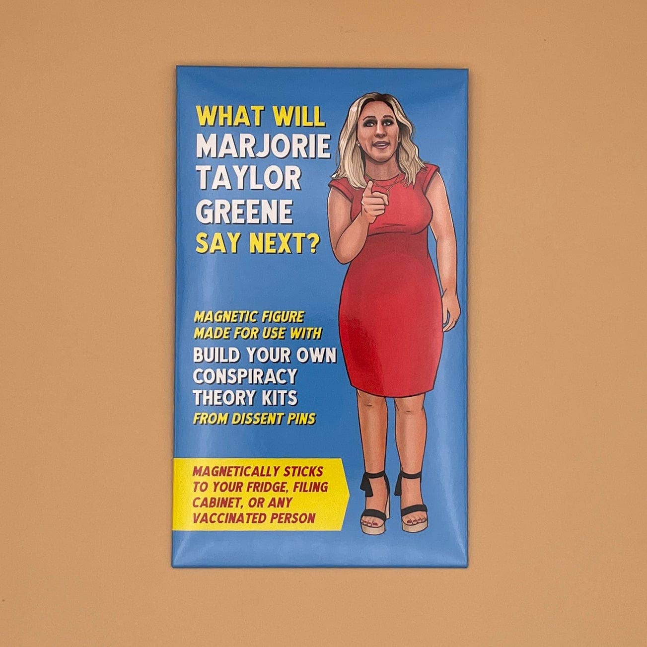 Dissent Pins - Wholesale Magnet - What Will Marjorie Taylor Greene Say Next?4