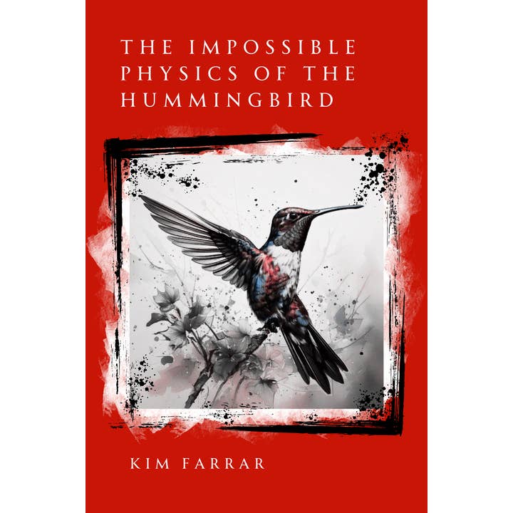 Unsolicited Press - Wholesale Poetry & Drama - The Impossible Physics of The Hummingbird