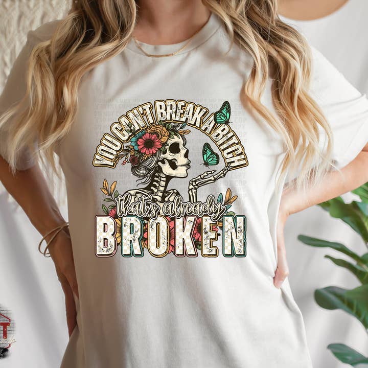 Red Dirt Transfers - Wholesale Sublimation Transfer - You Can't Break a Bitch That's Already Broken DTF Transfer | Trendy DTF Transfer | Ready to Press | High Quality DTF Transfers | Fast Shipping