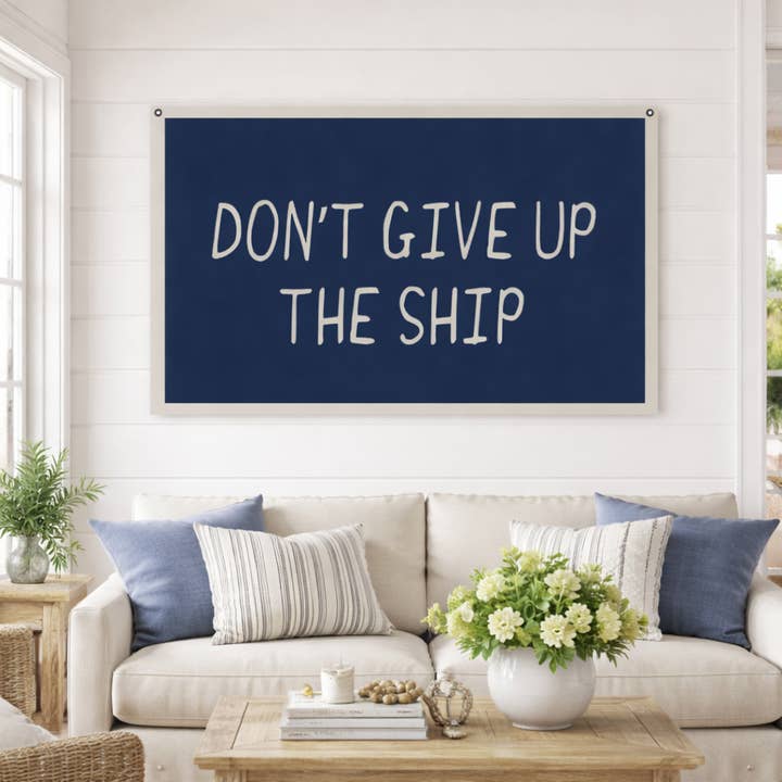 Don't Give Up The Ship | Canvas Banner Tapestry for wholesale by Red Barn Canvas