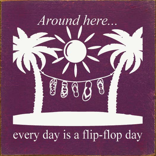 SAWDUST CITY – wholesale Sign – Around Here… Everyday Is A Flip-flop Day wood sign4