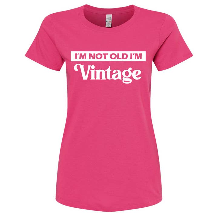Wi-Wear - Wholesale Screen Printed T-Shirt - Women's - I'm Not Old I'm Vintage Women's/Ladies T-Shirt6