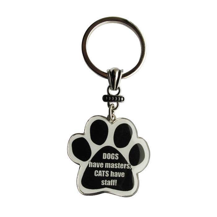 Dogs Have Masters Cats Have Staff Keychain for wholesale by E&S Pets