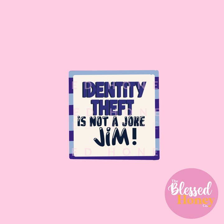 The Blessed Honey Co. - Wholesale Sticker - Identity Theft Is Not A Joke Jim,The Office Inspired Sticker