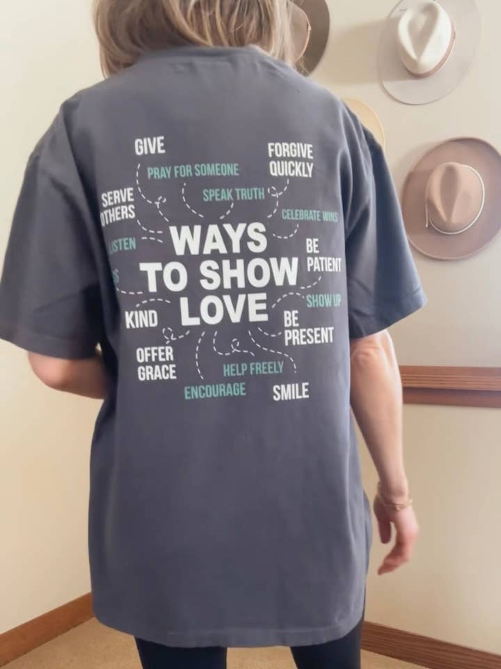 Ways To Show Love Graphic Tee Inspirational Uplifting Shirt for wholesale by Ruth Artistry & Decor LLC