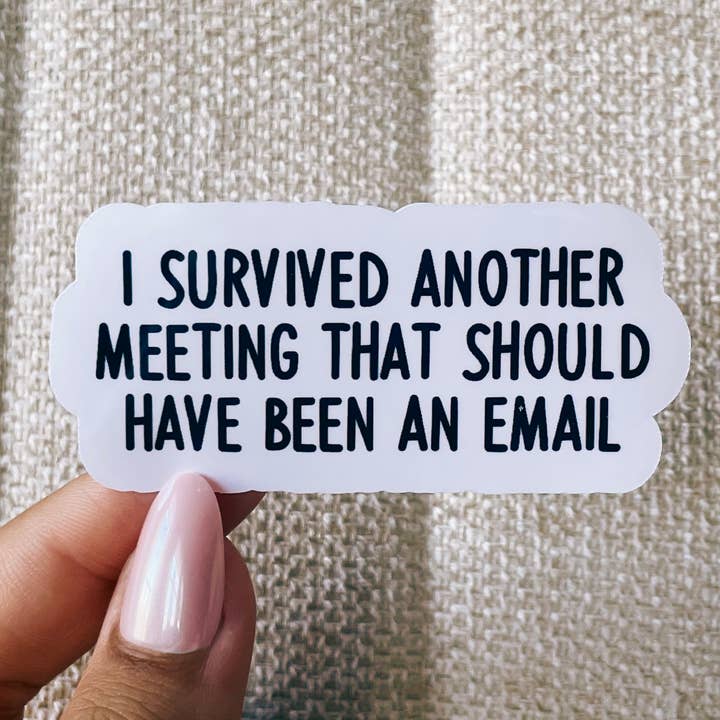 I survived another meeting sticker for wholesale by Kaela Milan Design Co