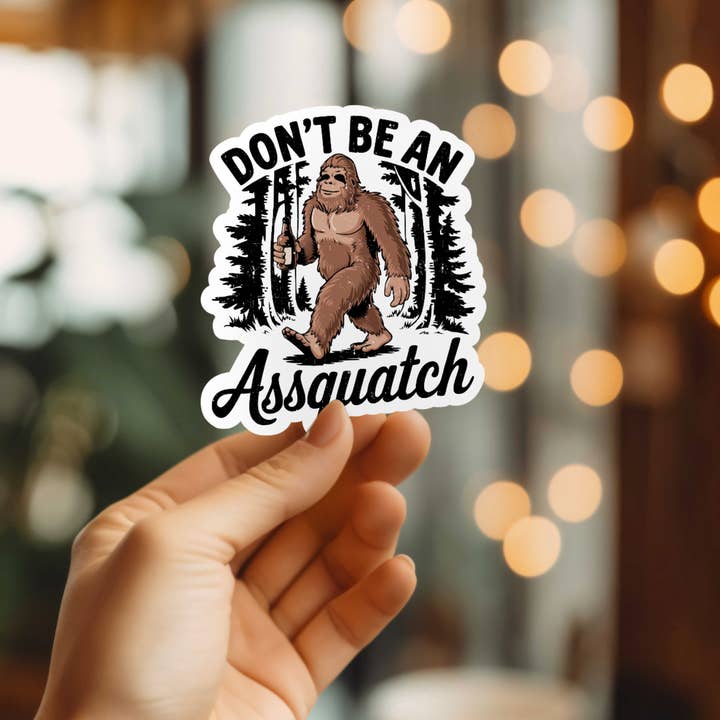 Mystical Monkey Toes - Wholesale Sticker - Funny Don't Be An Assquatch Vinyl Sticker