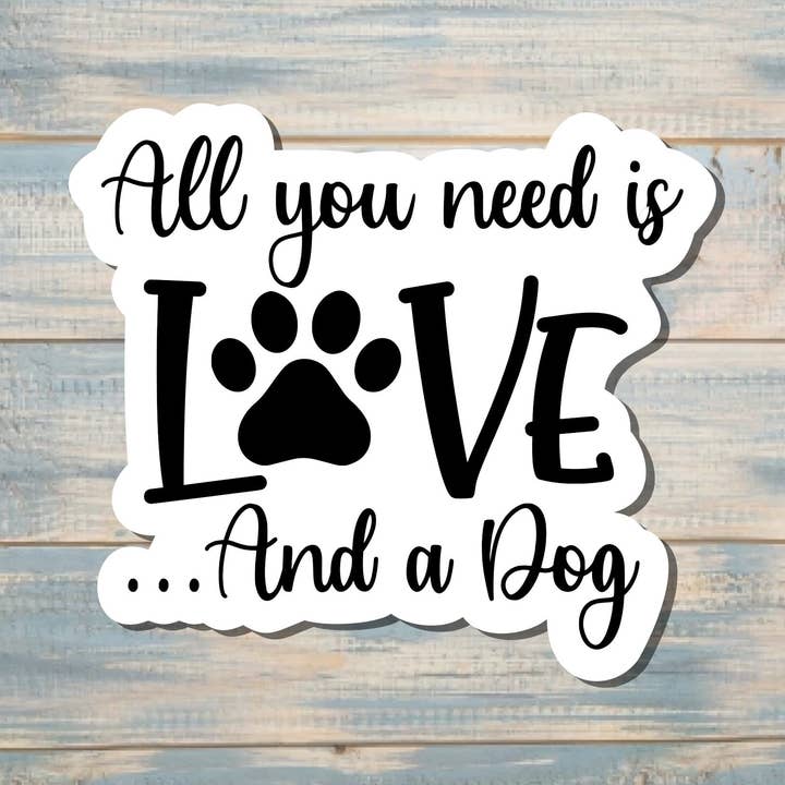 Allt du behöver är kärlek och en hundklistermärke | Klistermärke eller magnet för wholesale av Handmade by Marlayna