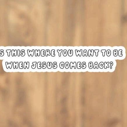 Joe Dirt Is this where you want to be when jesus comes back Vinyl Sticker for wholesale by All for Iris