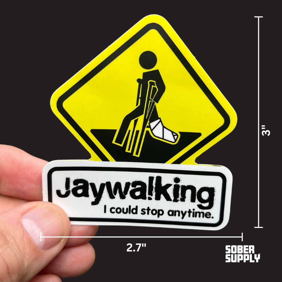 SOBER SUPPLY - Wholesale Phone & Laptop Stickers - Jaywalking - I could stop anytime1