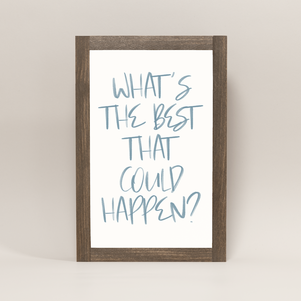 Joyfully Said - Wholesale Wall Sign - What's The Best That Could Happen7