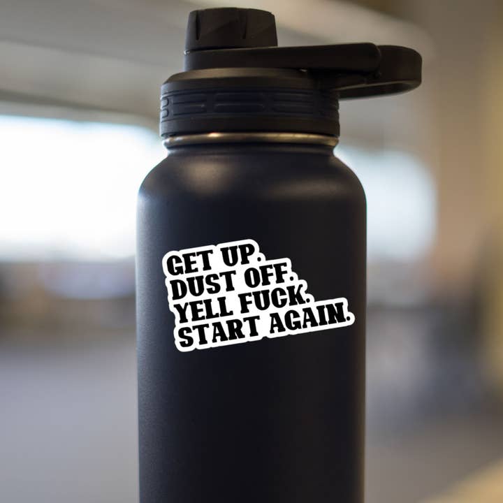 Roxanne Johnston Designs - Wholesale Sticker - Get Up. Dust Off. Yell Fuck. Start Again. - Bold1