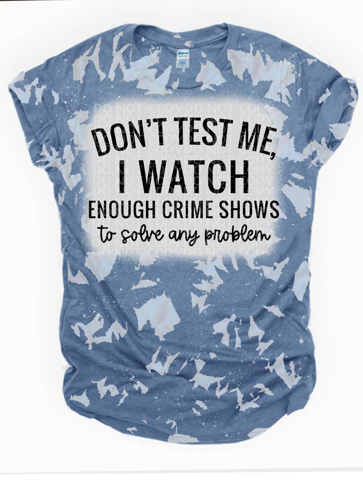 Don’t Test Me- no Bleach or Bleached Tee for wholesale by Ms Bleached Tees N More