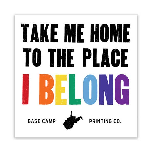 Take Me Home to the Place I Belong Sticker for wholesale by Base Camp Printing Co.