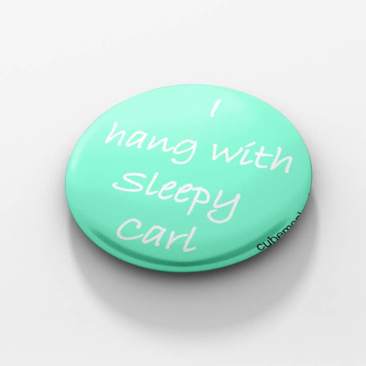 I Hang with Sleepy Carl 1.5 inch button for wholesale by Cube Monkey Designs