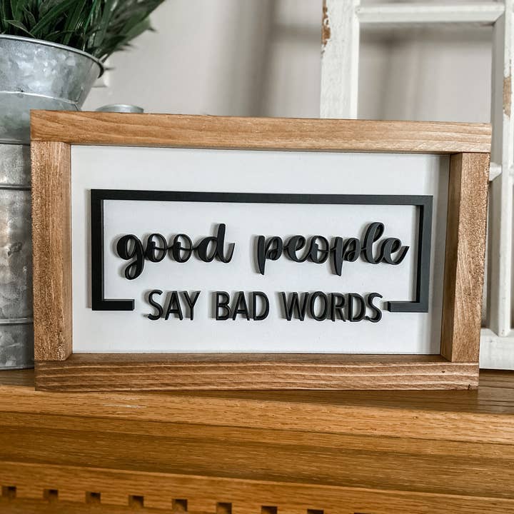 Three Bees Decor - Wholesale Sign - Good People Say Bad Words