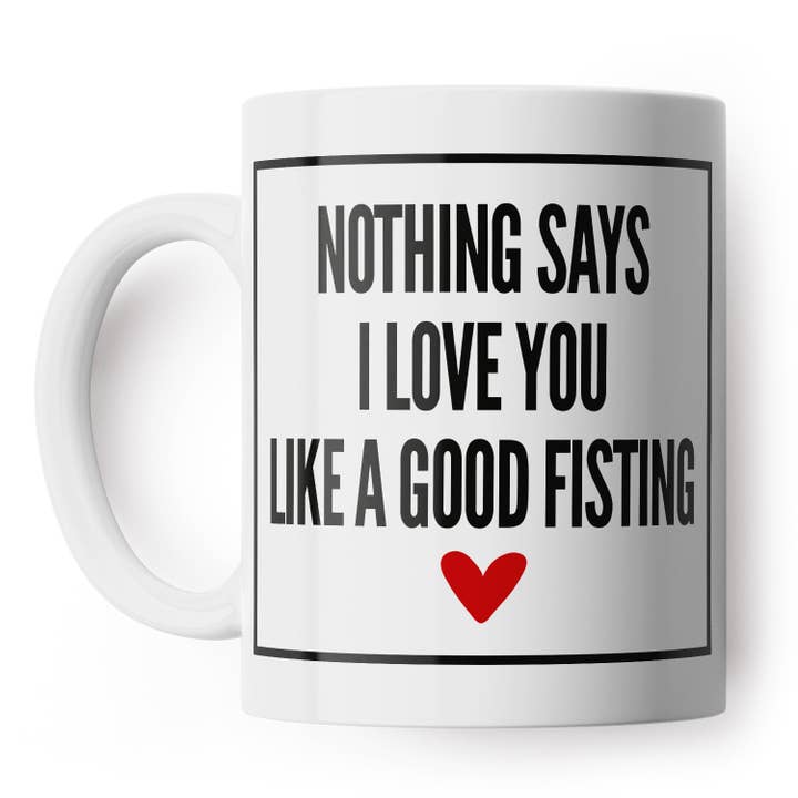 Love You Like A Good Fisting Mok voor wholesale door Filthy Sentiments