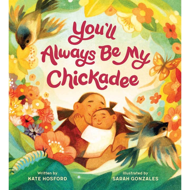 Chronicle Books - Wholesale Preschool Book (3-5) - You'll Always Be My Chickadee