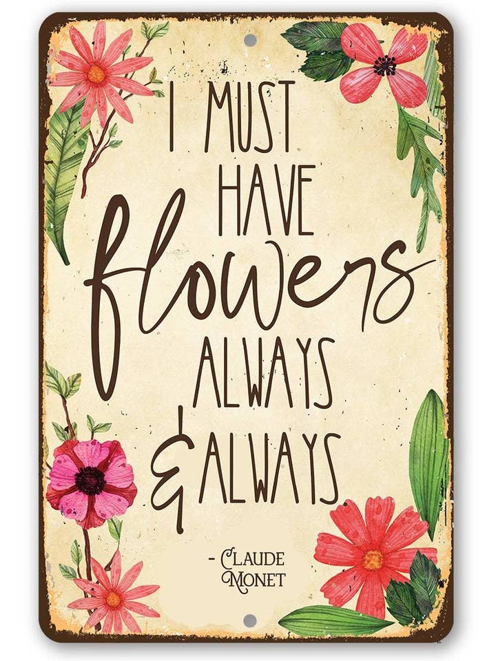 Garden Sign | I Must Have Flowers Always for wholesale by Lone Star Art Metal Signs