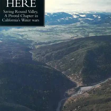 Books by splitShops - Wholesale History & Geography - The River Stops Here: Saving Round Valley a Pivotal Chapter in California's Water Wars - Paperback