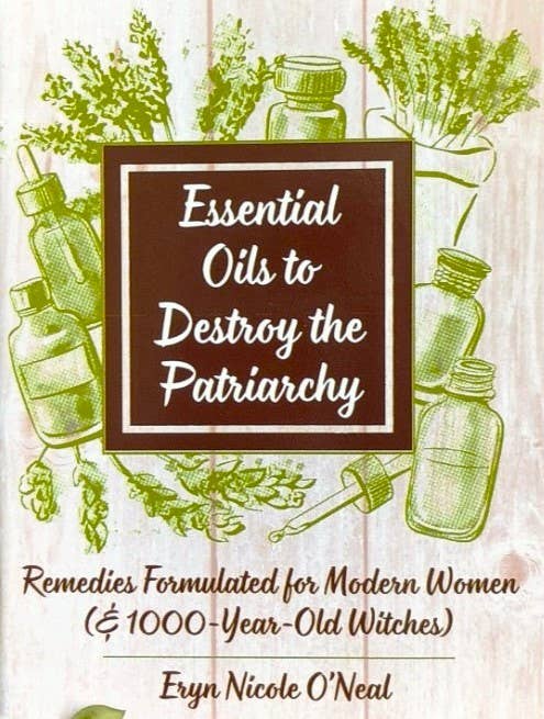 Microcosm Publishing & Distribution - Wholesale Body, Mind & Spirit - Essential Oils to Destroy the Patriarchy (Zine)1