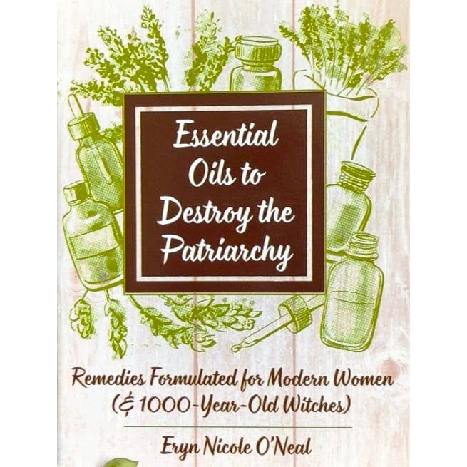 Microcosm Publishing & Distribution - Wholesale Body, Mind & Spirit - Essential Oils to Destroy the Patriarchy (Zine)1