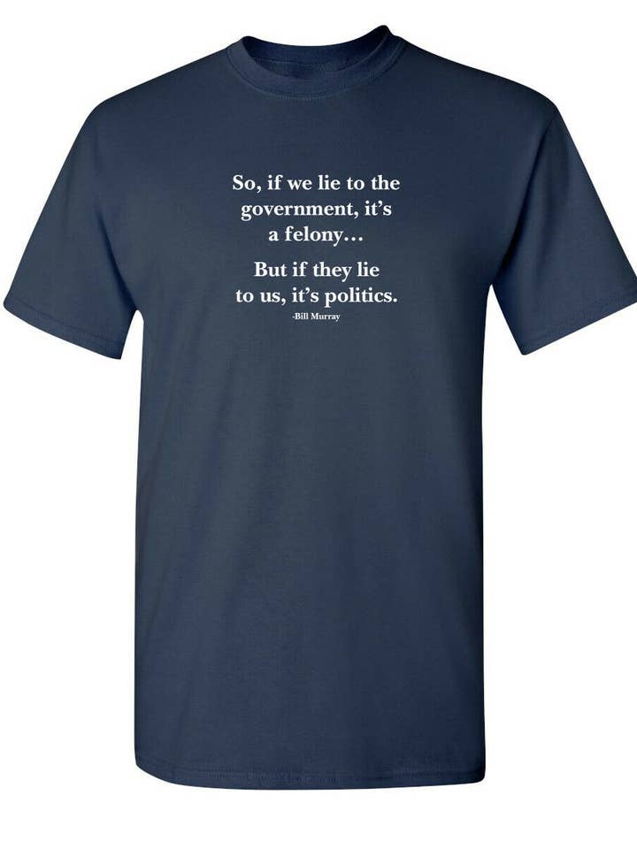 Feelin Good Tees - Wholesale Screen Printed T-Shirt - Unisex - So, If We Lie To The Government1