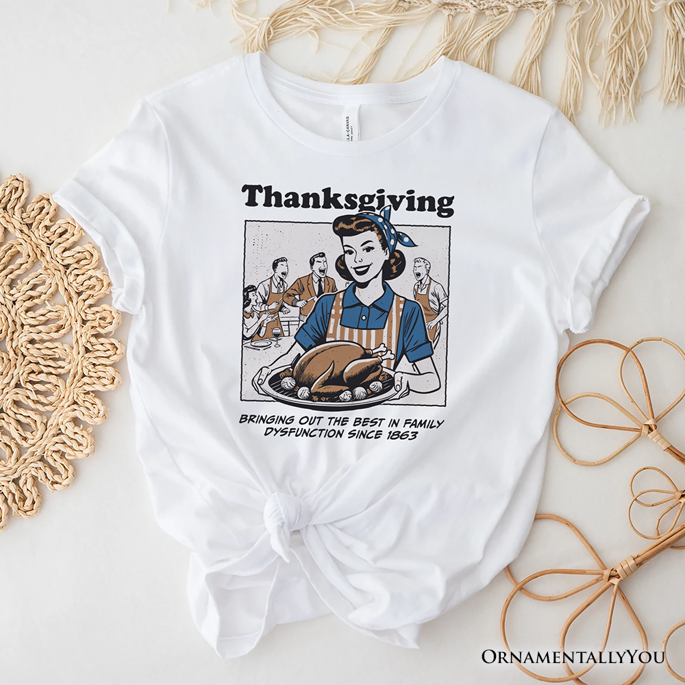 OrnamentallyYou - Wholesale Screen Printed T-Shirt - Women's - Thanksgiving Family Dysfunction Retro T-Shirt, Funny Holiday0