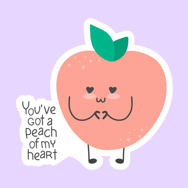 You've Got A Peach of My Heart Funny Die-Cut Sticker for wholesale by The Sticker Lab