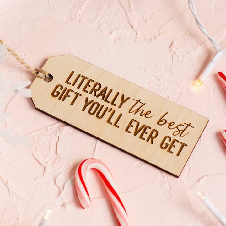 The Print Pantry - Vente Étiquette cadeau - Étiquette cadeau en bois « Littéralement le meilleur cadeau que vous ayez jamais reçu »5