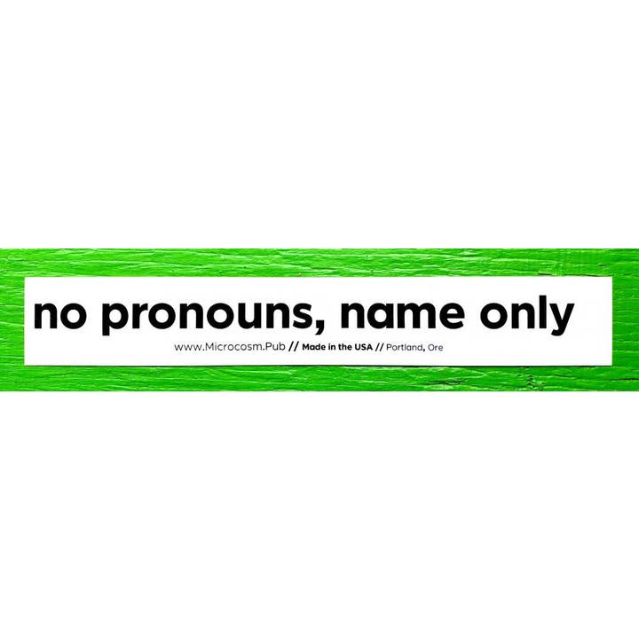 Sticker #463: No Pronouns, Name Only for wholesale by Microcosm Publishing & Distribution