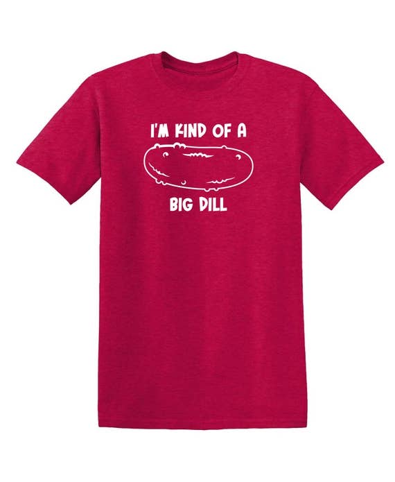 Feelin Good Tees - Wholesale Screen Printed T-Shirt - Unisex - I'm Kind Of A Big Dill11