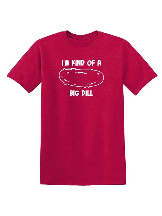 Feelin Good Tees - Wholesale Screen Printed T-Shirt - Unisex - I'm Kind Of A Big Dill11