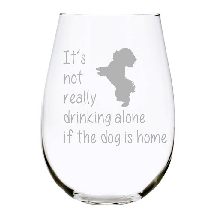 C&M Personal Gifts It's not really drinking alone if the dog is home-Lead Free Crystal stemless wine glass, (D2) for wholesale by C&M Personal Gifts