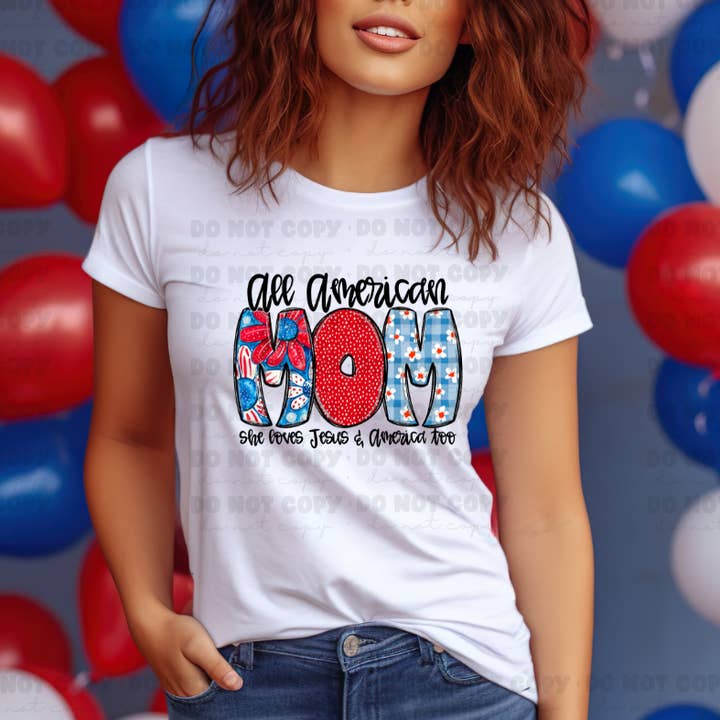 6024 - All American Mom she loves Jesus and America too *DTF Transfer for wholesale by It's Transfer Time