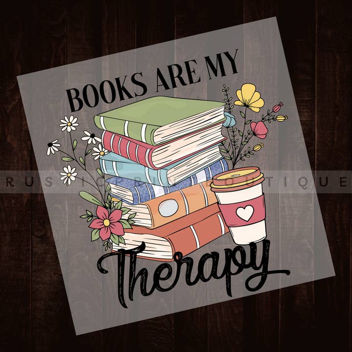 Bookish DTF Books Are My Therapy DTF Heat Transfer for wholesale by RusticPrintStudio