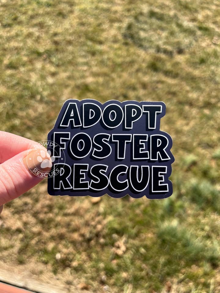 Adopt Foster Rescue Sticker, Dog Stickers, Dog Mom Stickers for wholesale by Rowdy Rescues