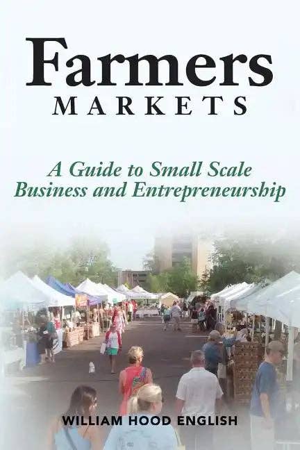 Books by splitShops - Wholesale Business & Finance - Farmers Markets: A Guide to Small Scale Business And Entrepreneurship - Paperback0