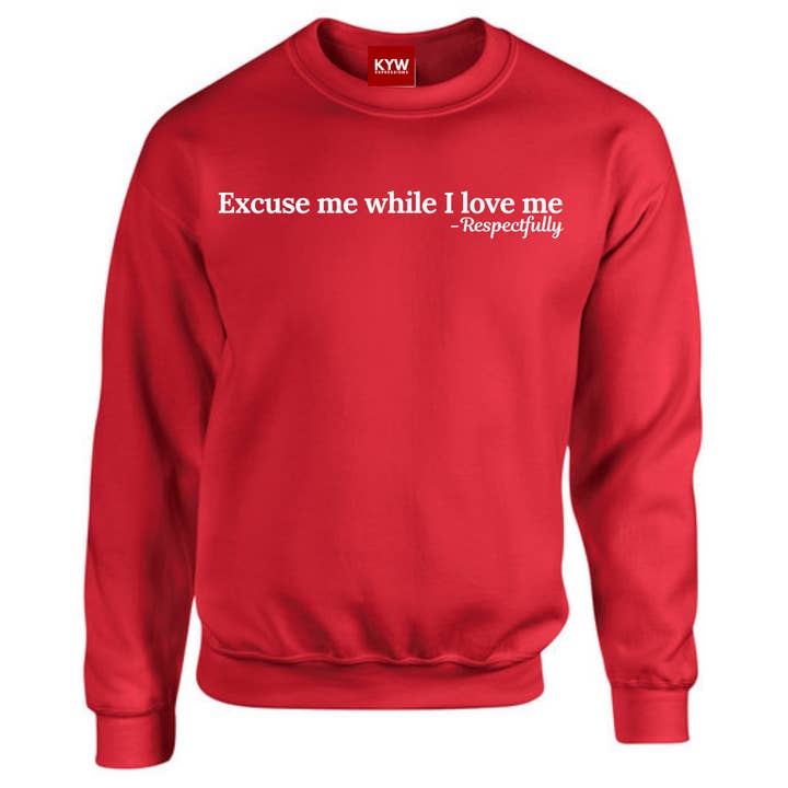 Excuse Me While I Love Me Sweatshirt for wholesale by KYW Expressions