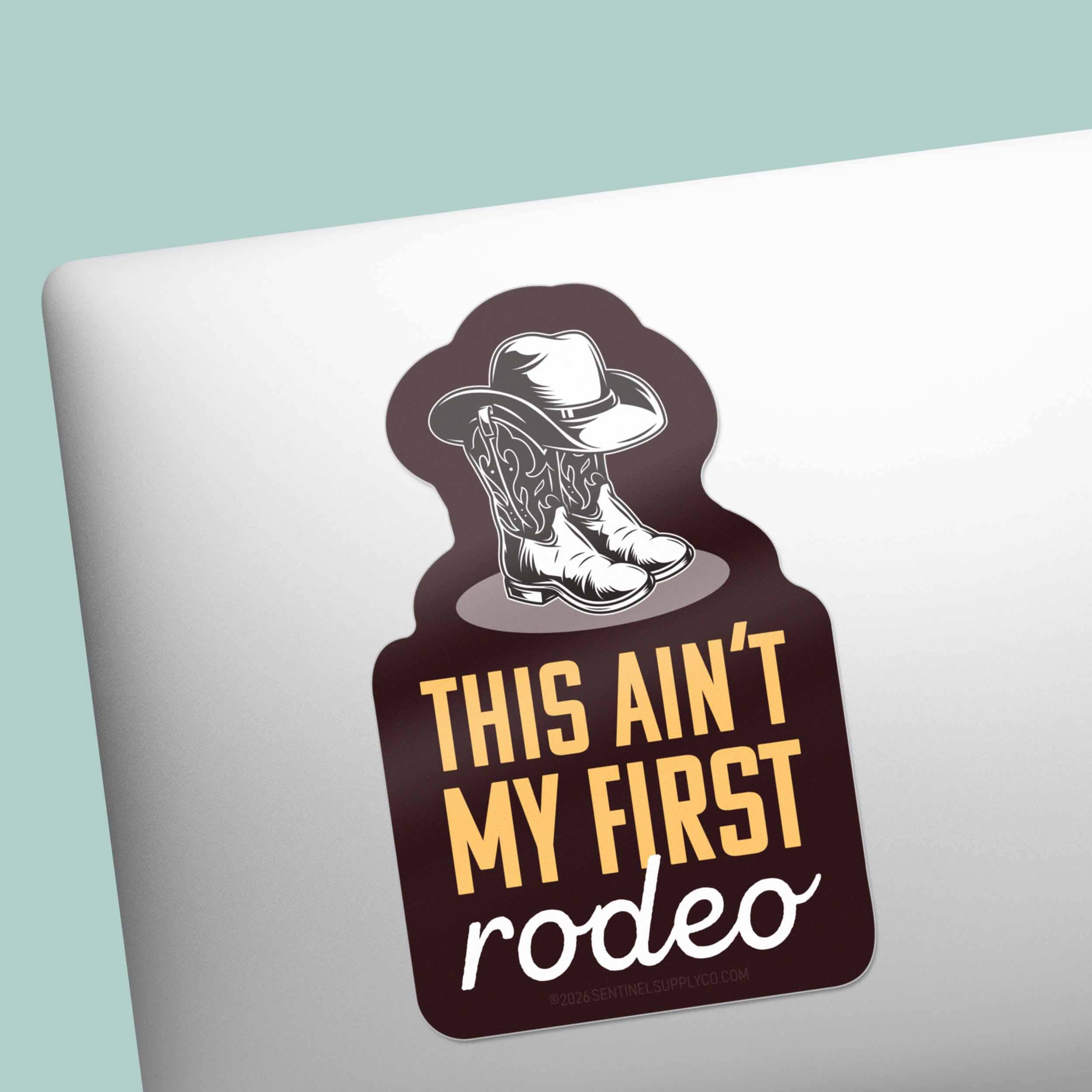 Sentinel Supply – wholesale Sticker – This Ain't My First Rodeo Sticker - Funny Western Decal1